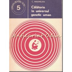 Calatorie In Universul Genetic Uman - C. Maximilian