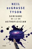 Scrisori de la un astrofizician - Neil Degrasse Tyson - Editura Trei