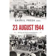 23 august 1944. Adevar si mistificare - Gavriil Preda