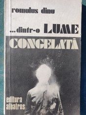 Dintr-o lume congelata, Romulus Dinu, SF, Ed Albatros 1980, 150 pag foto