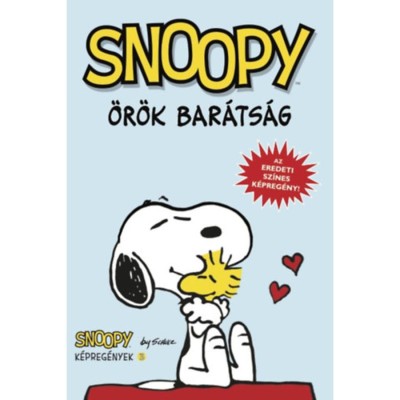 &amp;Ouml;r&amp;ouml;k bar&amp;aacute;ts&amp;aacute;g - Snoopy k&amp;eacute;preg&amp;eacute;nyek 3. - Charles M. Schulz foto