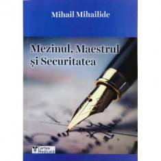 Mezinul, Maestrul si Securitatea - Mihail Mihailide