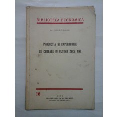 PRODUCTIA SI EXPORTURILE DE CEREALE IN ULTIMII ZECE ANI (1939) - M. POPA-VERES