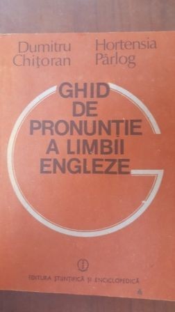 Ghid de pronuntie a limbii engleze- Dumitru Chitoran, Hortensia Parlog