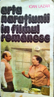 Ioan Lazar - Arta naratiunii in filmul romanesc, Ed. Meridiane, 1981 foto