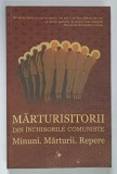 MARTURISITORII DIN INCHISORILE COMUNISTE , MINUNI . MARTURII . REPERE , EDITIA A DOUA , REVAZUTA SI ADAUGITA de CIPRIAN VOICILA , 2011