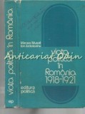 Cumpara ieftin Viata Politica In Romania 1918-1921 - Mircea Musat, Ion Ardeleanu