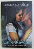 CALLIE &amp;amp,amp, KAYDEN - ASA CUM E SCRIS IN STELE de JESSICA SORENSEN , 2018