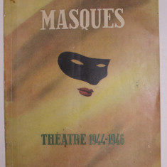 MASQUES , THEATRE 1944 - 1946 , REVISTA , 1946 , EXEMPLAR NR. 395 DIN 5000 * , COTORUL INTARIT CU BANDA ADEZIVA *