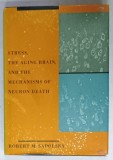 STRESS , THE AGING BRAIN , AND THE MECHANISM OF NEURON DEATH by ROBERT M. SAPOLSKY , 1992