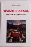 Sf&acirc;ntul Graal - Istorie și simboluri - Patrick Riviere