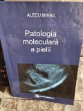 PATOLOGIA MOLECULARA A PIELII - ALECU MIHAIL
