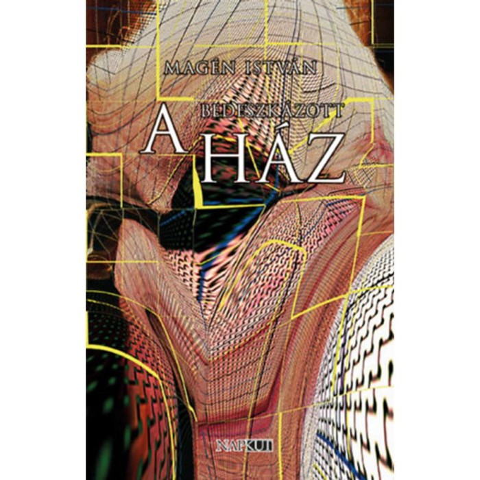A bedeszk&aacute;zott h&aacute;z - Mag&eacute;n Istv&aacute;n