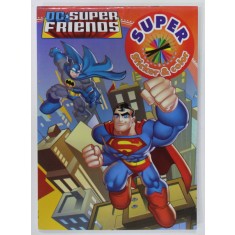 DC SUPER FRIENDS , SUPER STICKER and COLOR , CARTE DE COLORAT CU ABTIBILDURI, 2014
