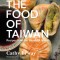 The Food of Taiwan: Recipes from the Beautiful Island