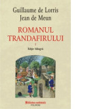 Romanul trandafirului. Volumul I + II (editie bilingva) - Guillaume de Lorris, Jean de Meun, Reghina Dascal