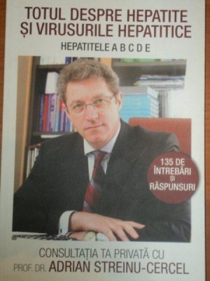 TOTUL DESPRE HEPATITE SI VIRUSURILE HEPATICE,HEPATITELE A,B,C,D de ADRIAN STREINU CERCEL foto