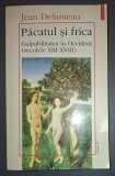 JEAN DELUMEAU&nbsp;-&nbsp;PACATUL SI FRICA * CULPABILITATEA IN OCCIDENT, SEC XIII-XV VOL I