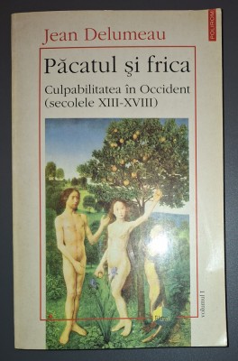 JEAN DELUMEAU&amp;nbsp;-&amp;nbsp;PACATUL SI FRICA * CULPABILITATEA IN OCCIDENT, SEC XIII-XV VOL I foto