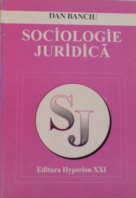 SOCIOLOGIE JURIDICA (IPOSTAZE SI FUNCTII SOCIALE ALE DREPTULUI) de DAN BANCIU, 1995 foto