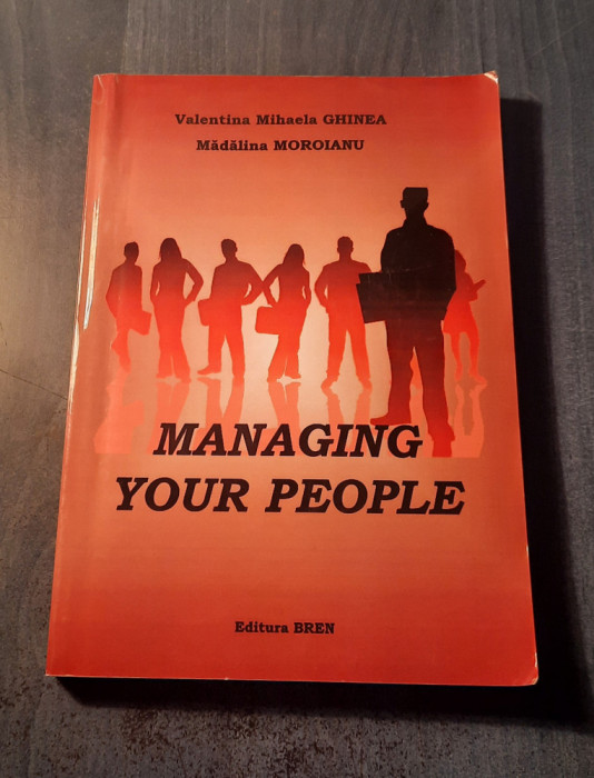 Managing your people Valentina Mihaela Ghinea