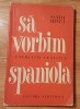 Sa vorbim spaniola - Sanda Minea, Editura Stiintifica, Curs Limba Spaniola