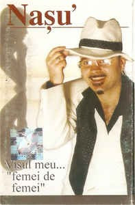 Casetă audio Nasu&#039;- Visul Meu..Femei De Femei, originală