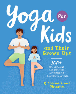 Yoga for Kids and Their Grown-Ups: 100+ Fun Yoga and Mindfulness Activities to Practice Together foto