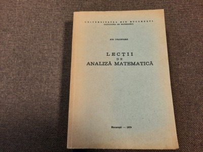 Ion Colojoara - Lectii de analiza matematica (1979) foto