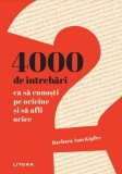 4000 de intrebari ca sa cunosti pe oricine si sa afli orice - Barbara Ann Kipfer, Litera