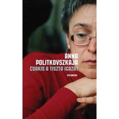 Csakis a tiszta igazat - Anna Politkovszkaja foto