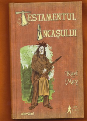 &amp;quot;Testamentul incaşului&amp;quot; - Karl May - Colecţia Aventura - Adevărul. foto