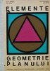 Elemente de Geometrie a Planului - Adolf Haimovici, 1968, 192 pagini, Coperta Cartonata, Stare Foarte Buna