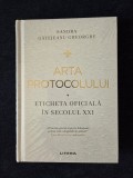 Arta protocolului. Eticheta oficiala in sec. XXI &ndash; Sandra Gatejeanu Gheorghe