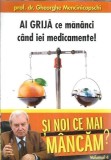 Carte Ai grija ce mananci cand iei medicamente Gheorghe Mencinicopschi Coreus Publishing 2011 90 pagini Ghid Sanatate