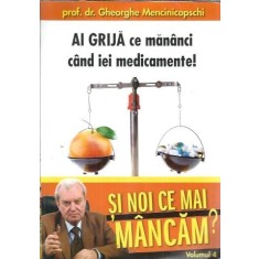 Ai grija ce mananci cand iei medicamente! - Gheorghe Mencinicopschi