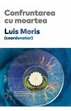 Confruntarea cu moartea - Luis Moris