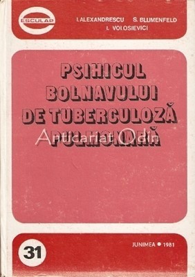 Psihicul Bolnavului De Tuberculoza Pulmonara - I. Alexandrescu, S. Blumenfeld foto