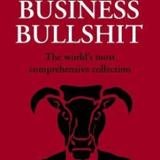 The Dictionary of Business Bullshit: The World's Most Comprehensive Collection