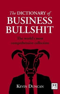 The Dictionary of Business Bullshit: The World&amp;#039;s Most Comprehensive Collection foto