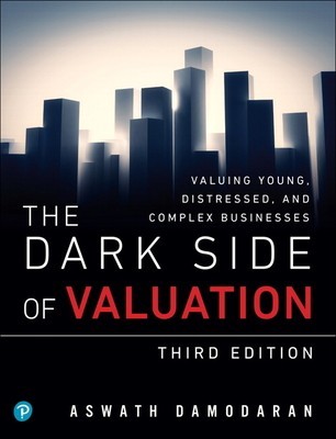 The Dark Side of Valuation: Valuing Young, Distressed, and Complex Businesses foto