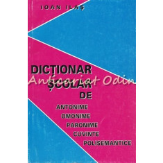 Dictionar Scolar De Antonime, Omonime, Paronime, Cuvinte Polisemantice