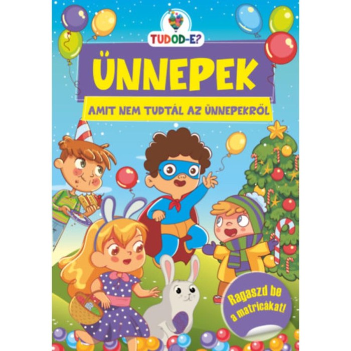 &Uuml;nnepek - Amit nem tudt&aacute;l az &uuml;nnepekről