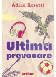 Cumpara ieftin Ultima Provocare, Adina Rosetti - Editura Art