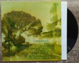 Ottorino Respighi, Pini di Roma, La Boutique Fantasque// disc vinil, Clasica, electrecord