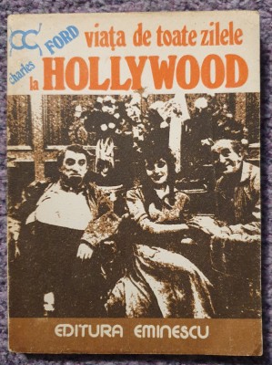 Viata de toate zilele la Hollywood, Charles Ford, Ed Eminescu 1977, stare buna foto