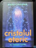 Cumpara ieftin Cristalul eteric, Al treilea tunel - Radu Cinamar