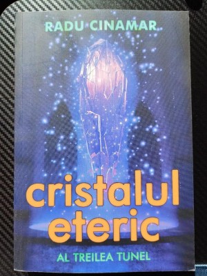 Cristalul eteric, Al treilea tunel - Radu Cinamar foto