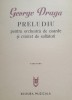 Partitura Preludiu Orchestra Coarde &amp; Cvintet Suflatori - George Draga, 1981, Editura Muzicala, 29 pagini