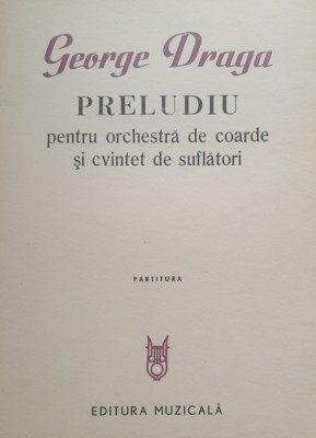 Preludiu pentru orchestra de coarde si cvintet de suflatori - George Draga foto
